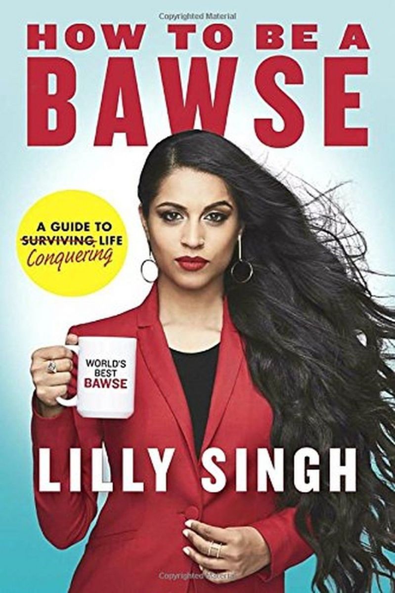 How to Be a Bawse -A Guide to Conquering Life by Lilly Singh